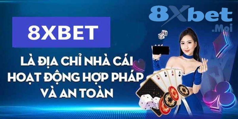 8XBET có hợp pháp không? Đúng hay sai - Tìm hiểu thực hư 2 8XBET là địa chỉ cá cược uy tín bậc nhất