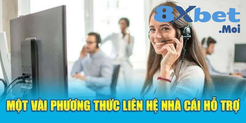 Tổng đài 8XBET - Kết nối nhanh, giải đáp tức thì 3 Các phương thức liên hệ chính đến nhà cái 8XBET
