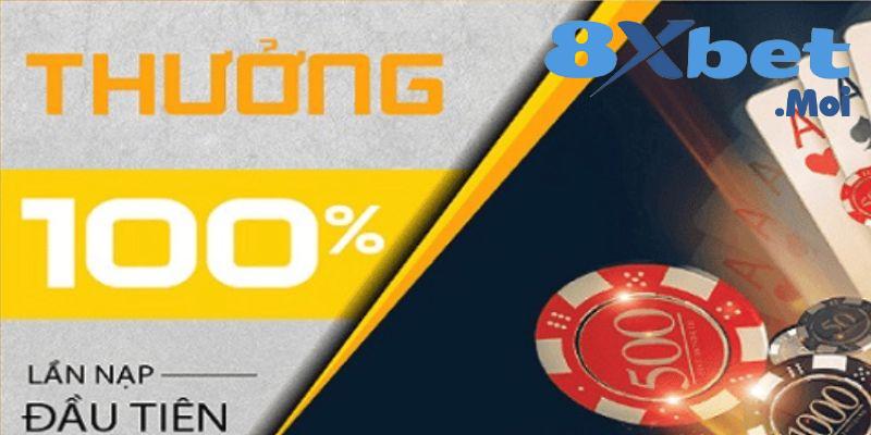 8XBET casino - Thế giới cá cược đẳng cấp cho các tay chơi bài bạc 3 Thưởng nạp lần đầu tiên cho người chơi mới
